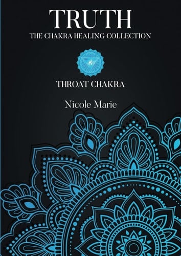 Truth: Throat Chakra (The Chakra Healing Collection)