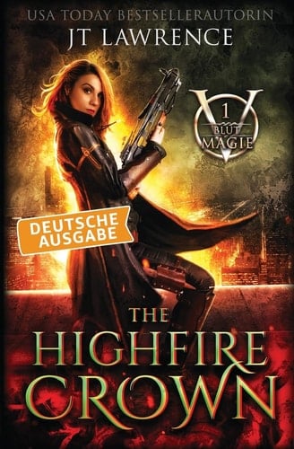 The Highfire Crown, Deutsche Ausgabe - Ein Urban-Fantasy-Action-Abenteuer, Komplette 6-Bändige Reihe