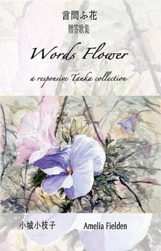 Words Flower A Responsive Tanka Collection