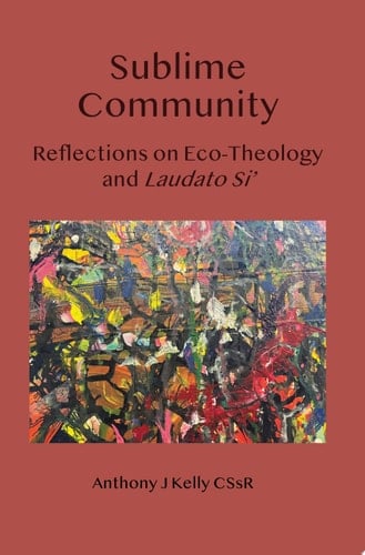 Sublime Community Reflections on Eco-Theology and Laudato Si'