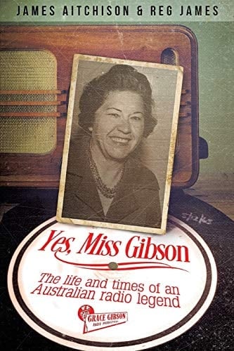 Yes, Miss Gibson The Life and Times of an Australian Radio Legend