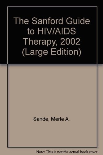 The Sanford Guide to HIV/AIDS Therapy, 2002 (Large Edition Spiral)