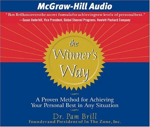 The Winner's Way: A Proven Method For Achieving Your Personal Best In Any Situation