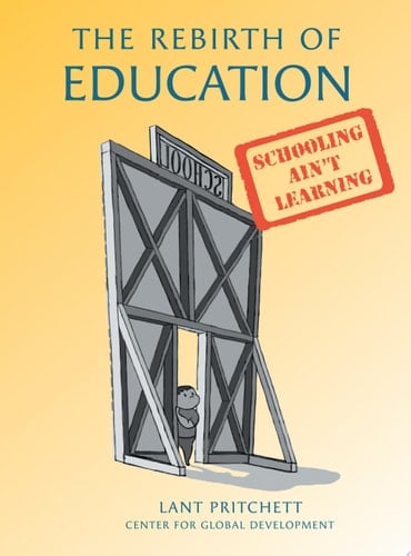 The Rebirth of Education Schooling Ain't Learning
