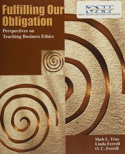 Fulfilling Our Obligation Perspectives on Teaching Business Ethics