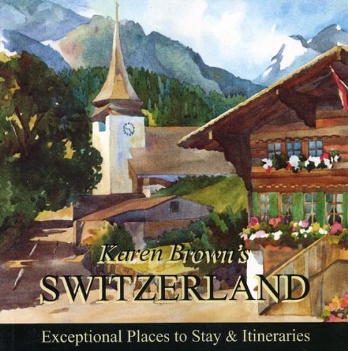 Switzerland 2010 Exceptional Places to Stay and Itineraries