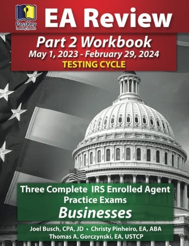 PassKey Learning Systems EA Review Part 2 Workbook, Three Complete IRS Enrolled Agent Practice Exams (May 1, 2023-February 29, 2024 Testing Cycle)