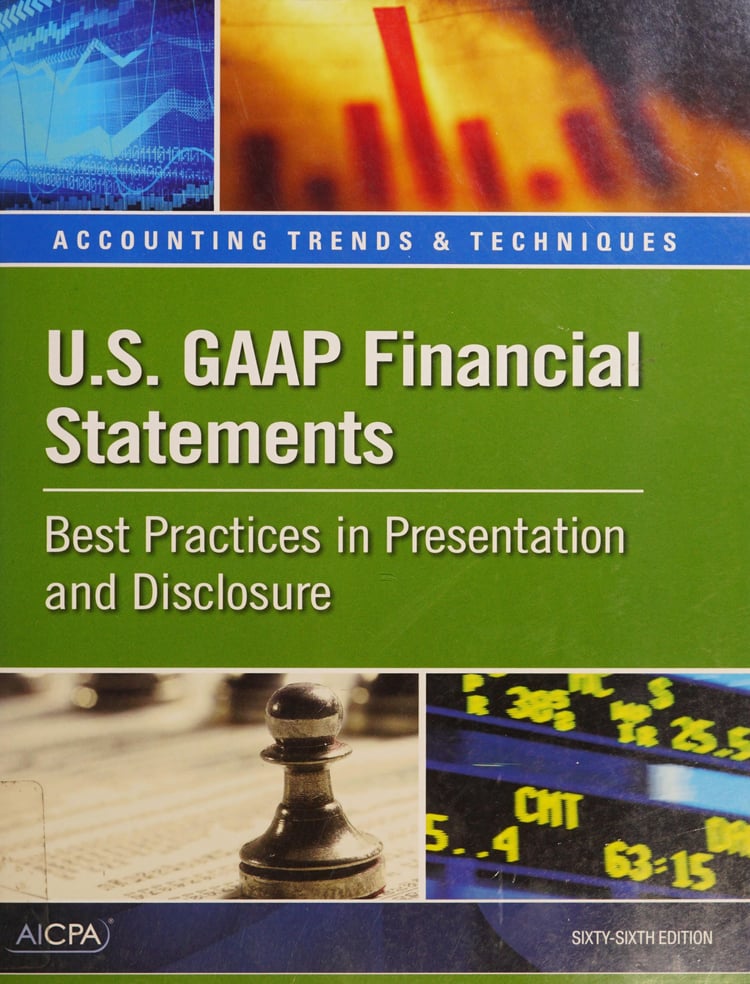 U. S. GAAP Financial Statements Best Practices in Presentation and Disclosure, 66th Edition 2012