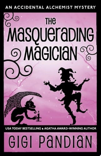 The Masquerading Magician An Accidental Alchemist Mystery #2