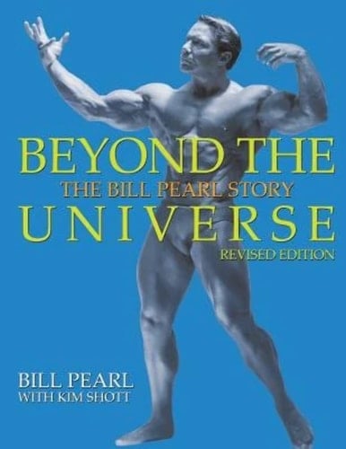 Beyond the Universe The Bill Pearl Story
