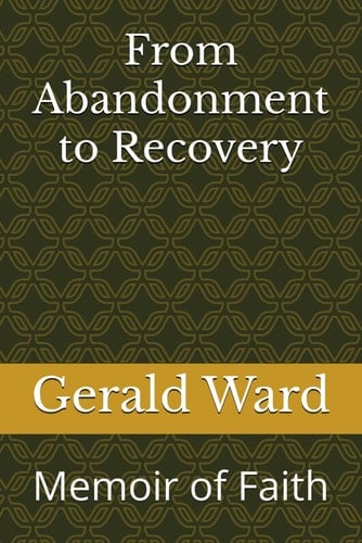 From Abandonment to Recovery: Memoir of Faith