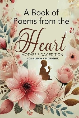 Book of Poems from the Heart: A Mothers Day Edition