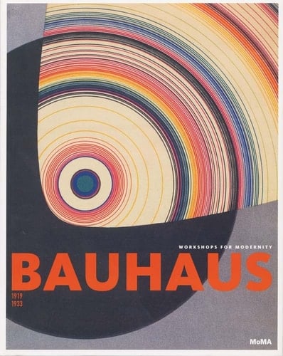Bauhaus 1919-1933 Workshops for Modernity