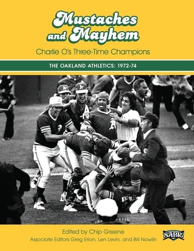 Mustaches and Mayhem Charlie O's Three-Time Champions: The Oakland Athletics: 1972-74