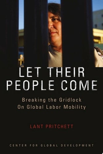 Let Their People Come Breaking the Gridlock on Global Labor Mobility