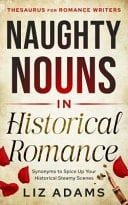 Naughty Nouns: Synonyms to Spice Up Your Historical Steamy Scenes