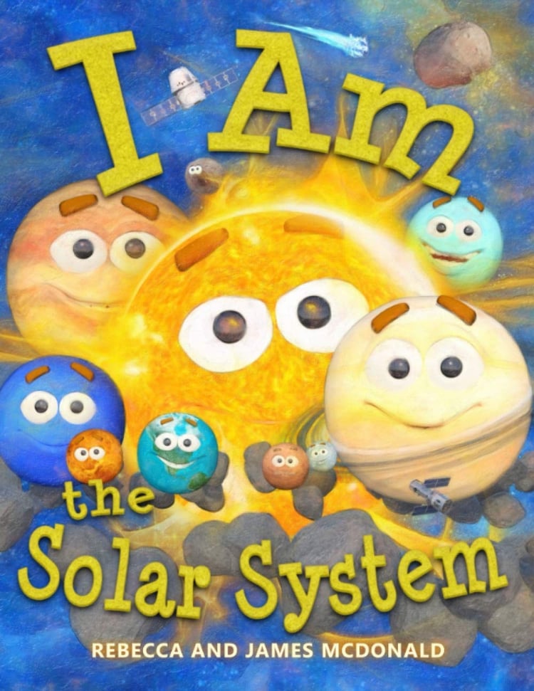 I Am the Solar System A Book about Space for Kids, from the Sun, Through the Planets, to the Heliosphere and Into Interstellar Space, Helping Preschool, Kindergarten, and First Grade Children Learn All about the Solar System