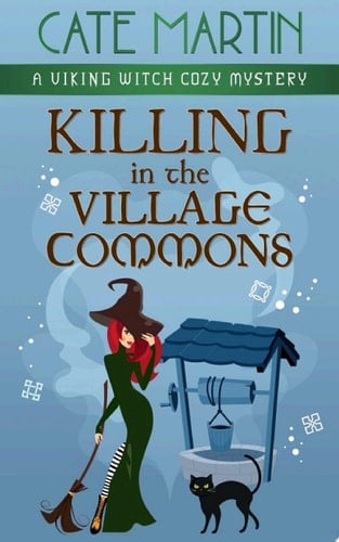 Killing in the Village Commons A Viking Witch Cozy Mystery