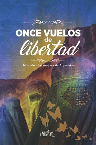 Once vuelos de libertad Dedicado a las mujeres de Afganistán (Edición a color)