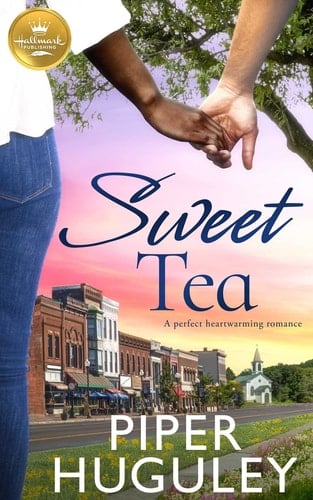 Sweet Tea A perfect heartwarming romance from Hallmark Publishing