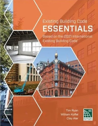 2021 Existing Building Code Essentials Based on the 2021 International Existing Building Code