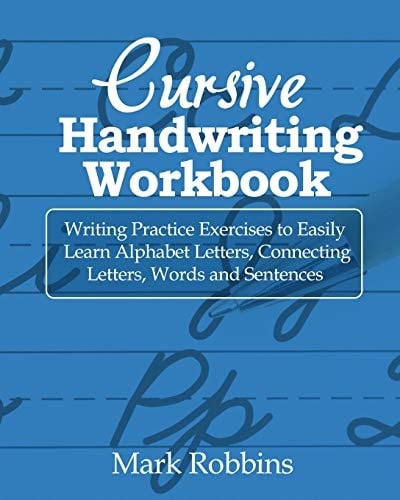 Cursive Handwriting Workbook Writing Practice Exercises to Easily Learn Alphabet Letters, Connecting Letters, Words and Sentences