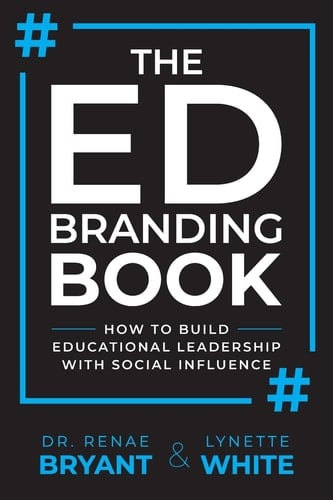 The Ed Branding Book How to Build Educational Leadership with Social Influence