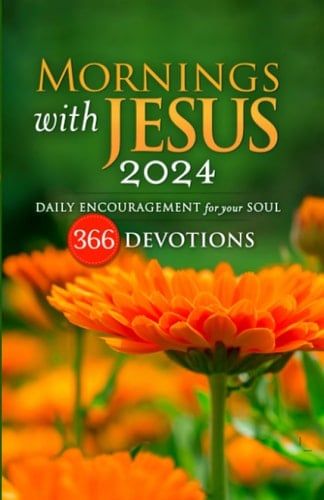 Mornings With Jesus 2024 Daily Encouragement for Your Soul