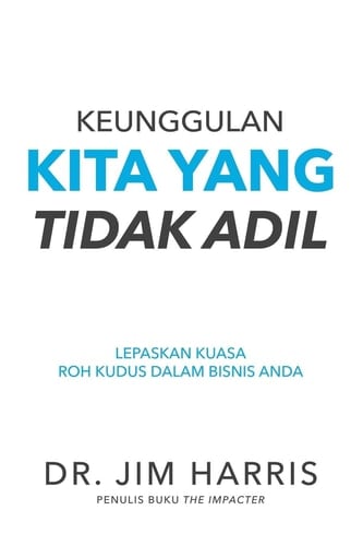 Keunggulan Kita Yang Tidak Adil Melepaskan Kuasa Roh Kudus Dalam Bisnis Anda