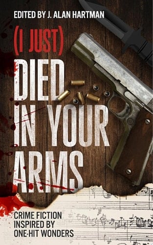 (I Just) Died in Your Arms Crime Fiction Inspired by One-Hit Wonders