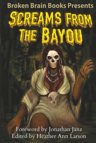 Screams From The Bayou: A Horror Anthology (Screams Of Horror)