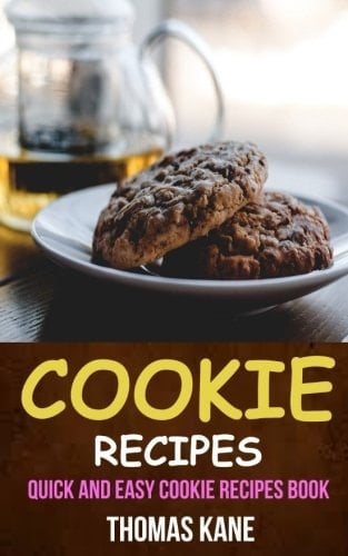 Cookie Recipes Quick And Easy Cookie Recipes Book