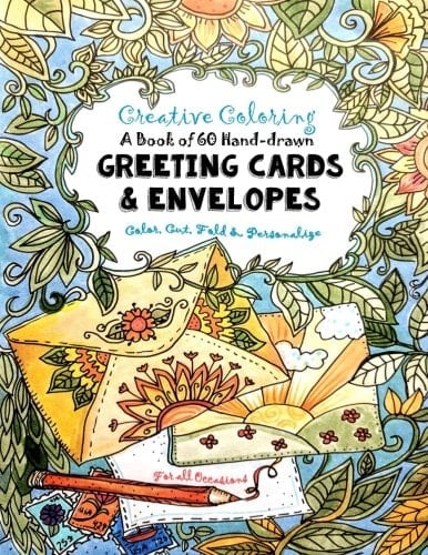 Creative Coloring - a Book of 60 Hand-Drawn Greeting Cards and Envelopes Color, Cut, Fold and Personalize for All Occasions - Adults and Children