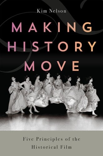 Making History Move Five Principles of the Historical Film