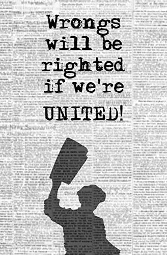 Wrongs Will Be Righted If We're United! Blank Journal and Musical Theater Quote