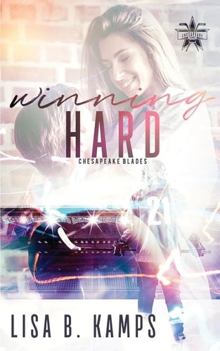 Winning Hard A Chesapeake Blades Hockey Romance