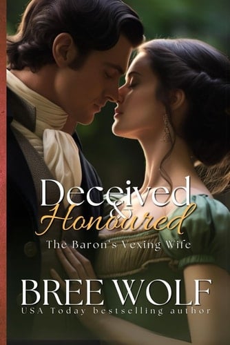 Deceived and Honoured The Baron's Vexing Wife
