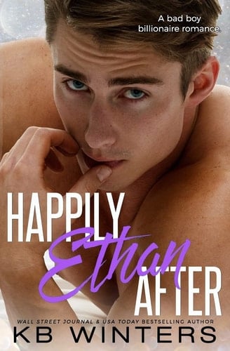Happily Ethan After A Bad Boy Billionaire Romance
