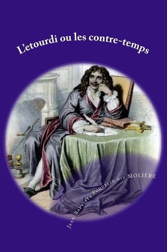 L' etourdi Ou les Contre-Temps