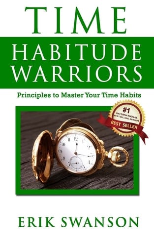 Time Habitude Warriors Principles to Master Your Time Habits