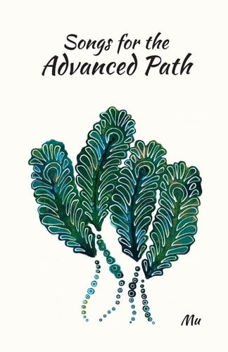 Songs for the Advanced Path Guideposts on the Radiant Path to Liberation and Beyond
