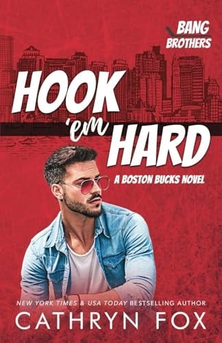 Hook 'em Hard: A Boston Bucks Hockey Romance (Bang Brother Hockey Book 6)