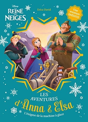 La Reine Des Neiges - Anna Et Elsa - Tome 4 - L'Enigme de La Machine a Glace