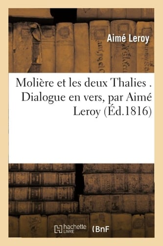 Molière Et Les Deux Thalies . Dialogue En Vers, Par Aimé Leroy