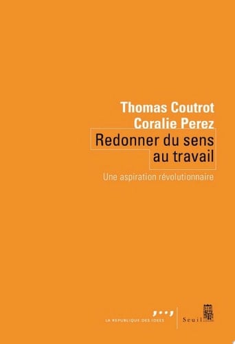 Redonner du sens au travail Une aspiration révolutionnaire