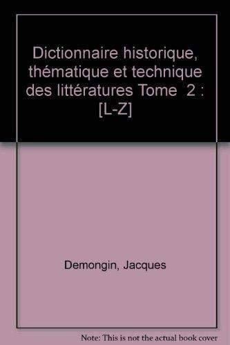 Dictionnaire historique, thématique et technique des littératures littératures française et étrangères, anciennes et modernes