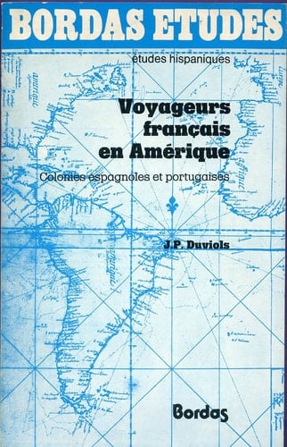 Voyageurs français en Amérique: Colonies espagnoles et portugaises (Bordas études : études hispaniques) (French Edition)