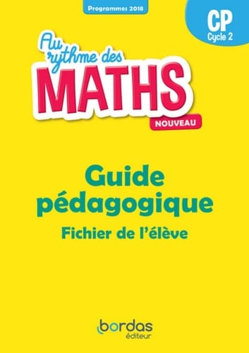 Mathématiques CP Cycle 2 Au rythme des maths Guide pédagogique