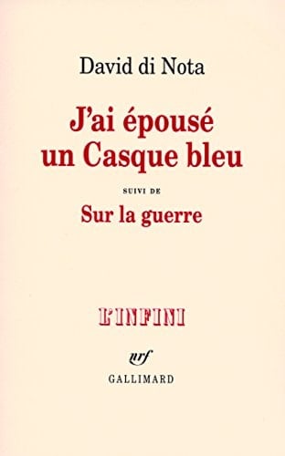 J'ai épousé un Casque bleu suivi de Sur la guerre