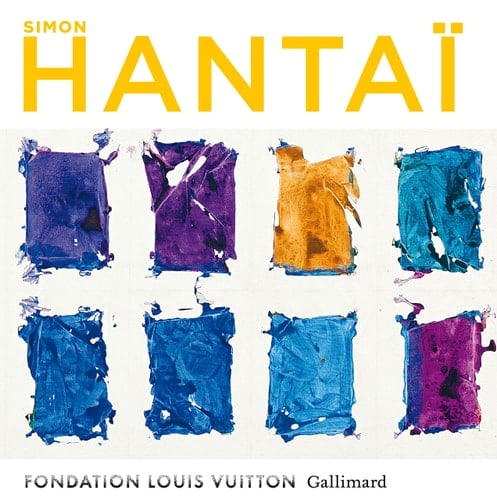 Simon Hantaï l'exposition du centenaire : Fondation Louis Vuitton, 18 mai-29 août 2022 : catalogue d'exposition